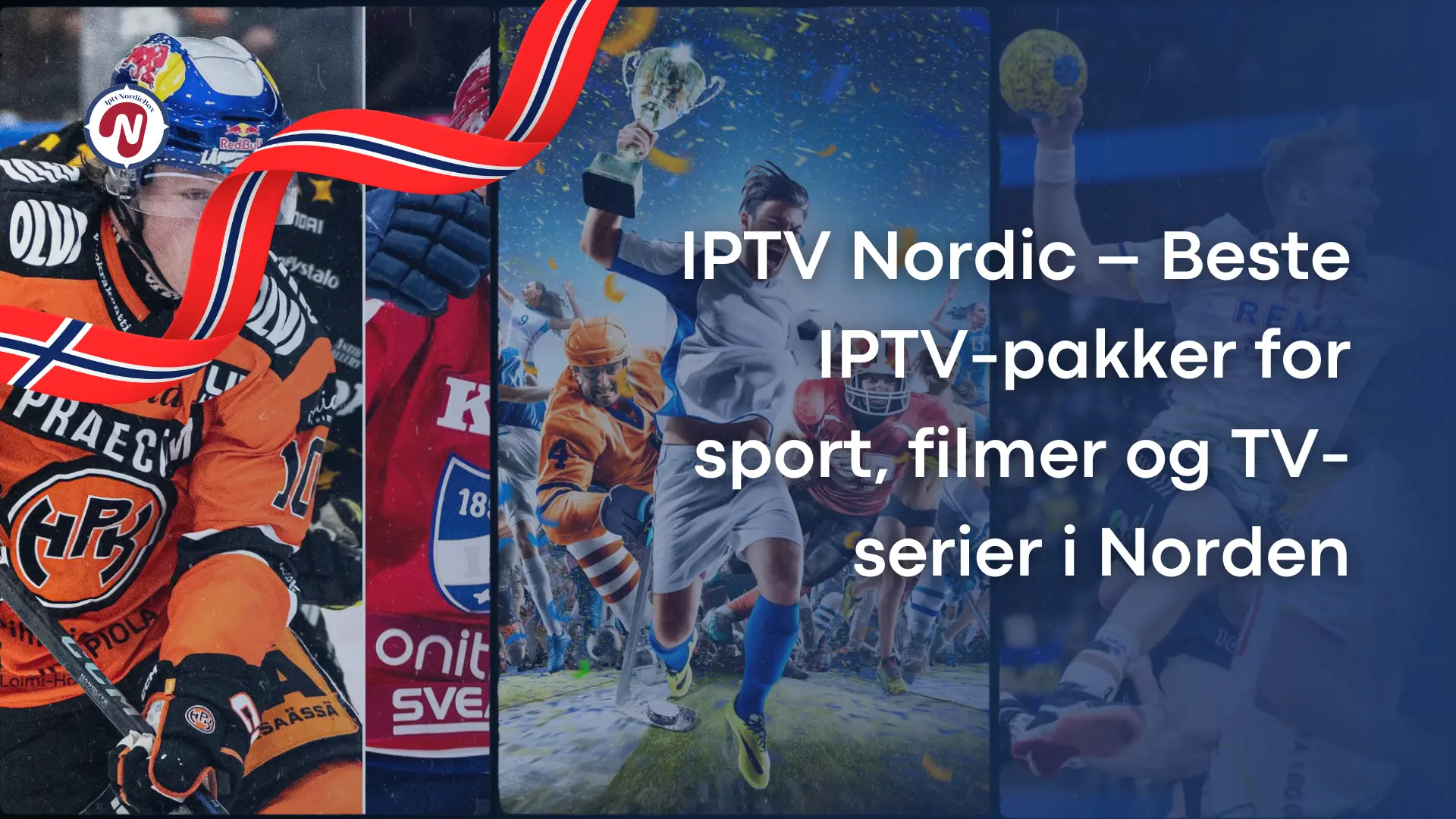 IPTV Nordic – Beste IPTV-pakker for sport, filmer og TV-serier i Norden