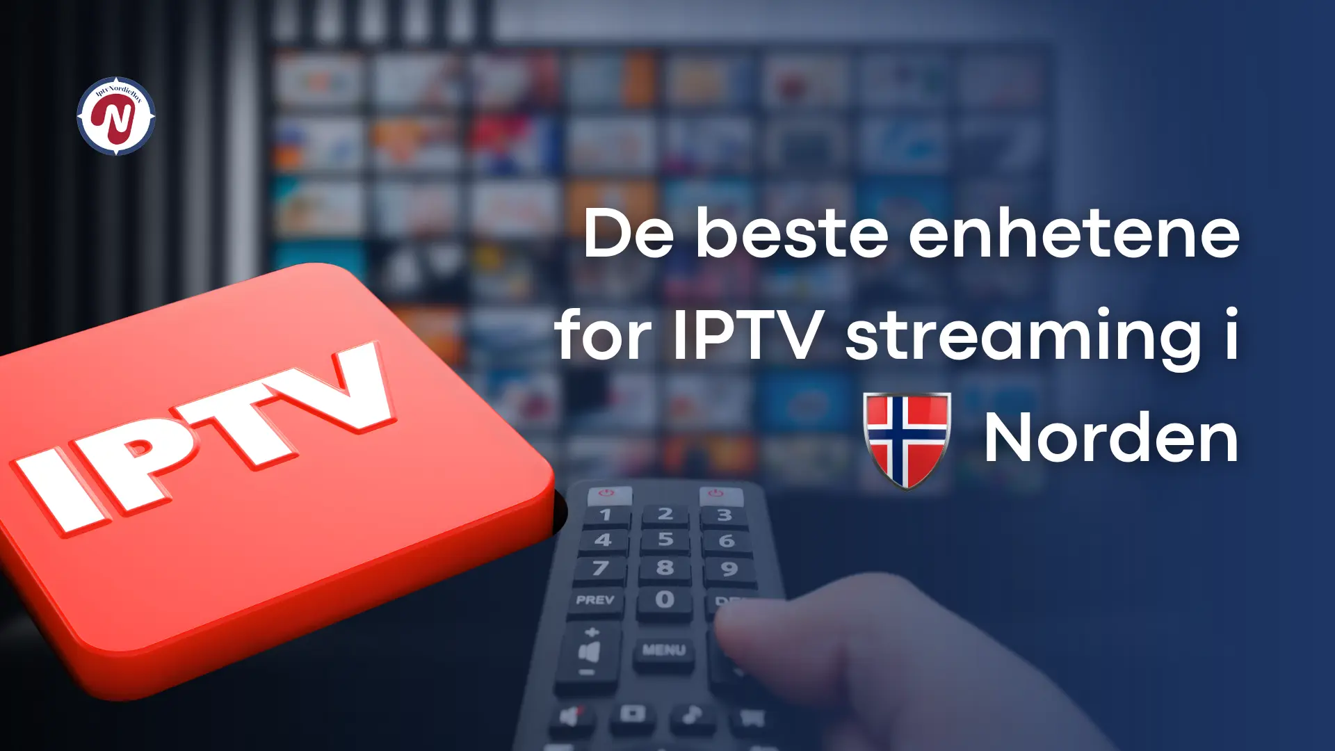 De beste enhetene for IPTV streaming i Norden